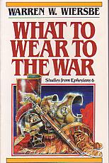 What To Wear To The War- by Warren W. Wiersbe